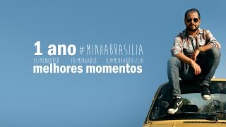 #MINHABRASILIA /// MELHORES MOMENTOS (1 ANO)