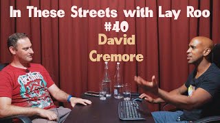 In These Streets with Lay Roo #40 - David Cremore | Raised in Apartheid | Road Rage | IceBath | Vape
