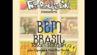 Fatboy Slim pres Tosca - Stuttgart ( John Digweed \u0026 Nick Muir Rmx)