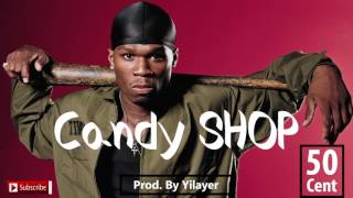 50 Cent - Candy Shop Remix (Prod. By Yilayer)