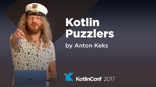 KotlinConf 2017 - Kotlin Puzzlers by Anton Keks