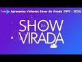 [2ª AT] Cronologia #160: Vinhetas Show da Virada (1997 - 2024)