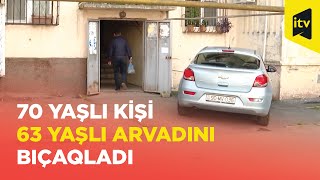 Bakıda arvadını öldürməkdə şübhəli bilinən kişi özünə-qəsd edib