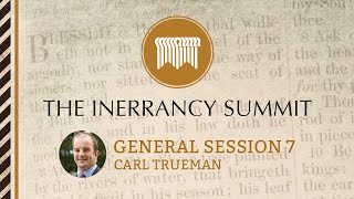 General Session 7 - Carl Trueman