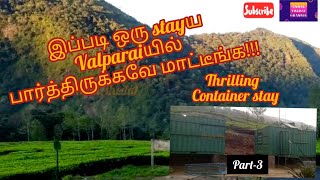 🏔️Thrilling container stay in Valparai🐘🐅 🌃| Valparai vlog part-3| Ungal Thedal