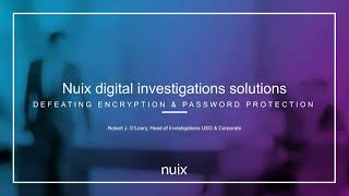 Nuix Digital Investigations Solutions: Defeating Encryption And Password Protection