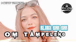 DJ REMIX PARTY BAR BAR OM TAMPELENG FERDI LALIAN