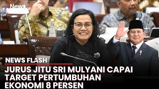 Menkeu Sri Mulyani Beber Jurus Rahasia untuk Capai Target Pertumbuhan Ekonomi 8 Persen | News FLash