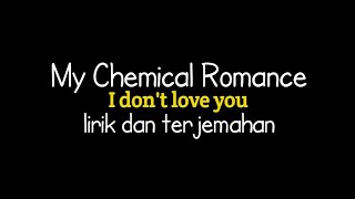 My chemical romance - I don't love you (lirik terjemahan Indonesia)