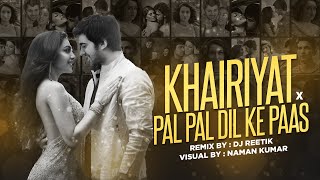 Khairiyat x Pal Pal Dil Ke Paas | Remix | DJ REETIK | Arijit Singh | Sushant Singh Rajput | Shraddha