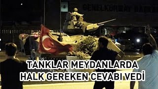 ANKARADA DARBE GİRİŞİMİNDEKİ TANKLARIN PES ETME ANI VE HALKIN TEPKİSİ