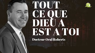 Tout ce Que Dieu a Est à Toi |  Docteur Oral Roberts