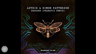 Astrix & Simon Patterson - Shadows (Phanatic Remix)