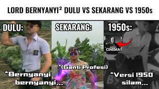 Lord Bernyanyi Dulu vs Sekarang vs 1950s...