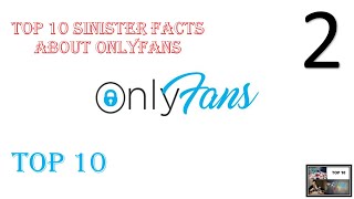 Top 10 Sinister Facts About OnlyFans 2