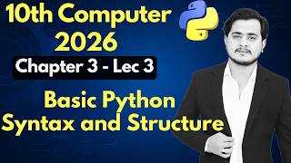 Basic Python Syntax and Structure | Comments in Python | 10th Computer - Ch 3 - Lec 3