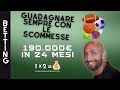 Guadagnare con le Scommesse Matematiche senza Perdere ,190k in 24 Mesi !