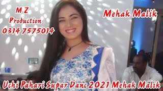 Uchi Pahari Supar Dance 2021 Mehak Malik M Z Production Beautifull mujra