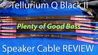 Tellurium Q Black II Speaker Cable REVIEW - Plenty Good Bass Champagne Sound Lemonade Money