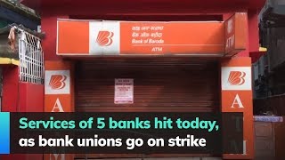 Services of 5 banks hit today, as bank unions go on strike