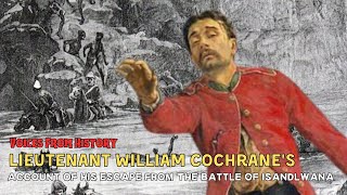 Lieutenant William Cochrane's Account Of His escape From The Battle of Isandlwana