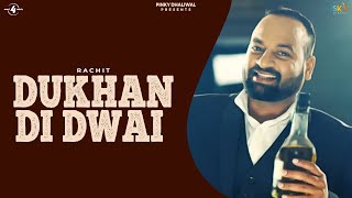 New Punjabi Song - DUKHAN DI DWAI (Full Video) | RACHIT | Latest Punjabi Songs 2017