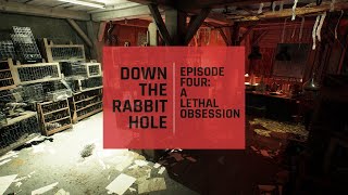 Down The Rabbit Hole Episode 4 A Lethal Obsession