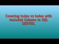 Covering Index vs Index with included Columns in sql server