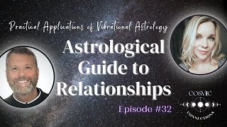 Astrological Guide to Relationships, Synastry and Astrology Compatability — Cosmic Connections ep32