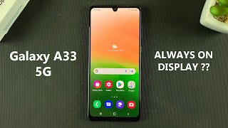 Does the Samsung Galaxy A33 5G Have an Always on Display?