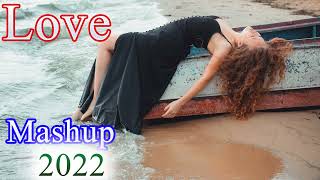 Love Mashup 2022 💎Best Songs Of Neha Kakkar, Arijit Singh, Jubin Nautiyal, Armaan Malik, Atif Aslam💎