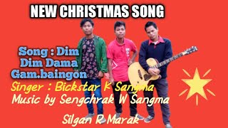 New Garo Christmas song||Dim dim dama gam.an|| Bickstar K Sangma.