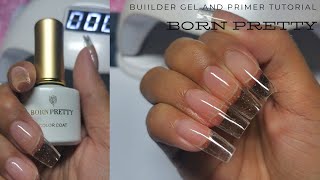 Born Pretty Builder Gel and Bond \u0026 Primer | Tutorial