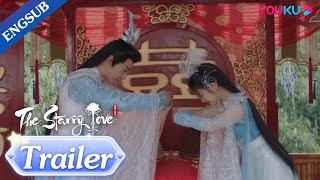 EP33-34 Trailer: Youqin and Yetan finally got married | The Starry Love | YOUKU