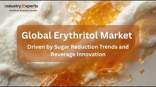 Erythritol - A Global Market Overview | Research report by Industry Experts, Inc.