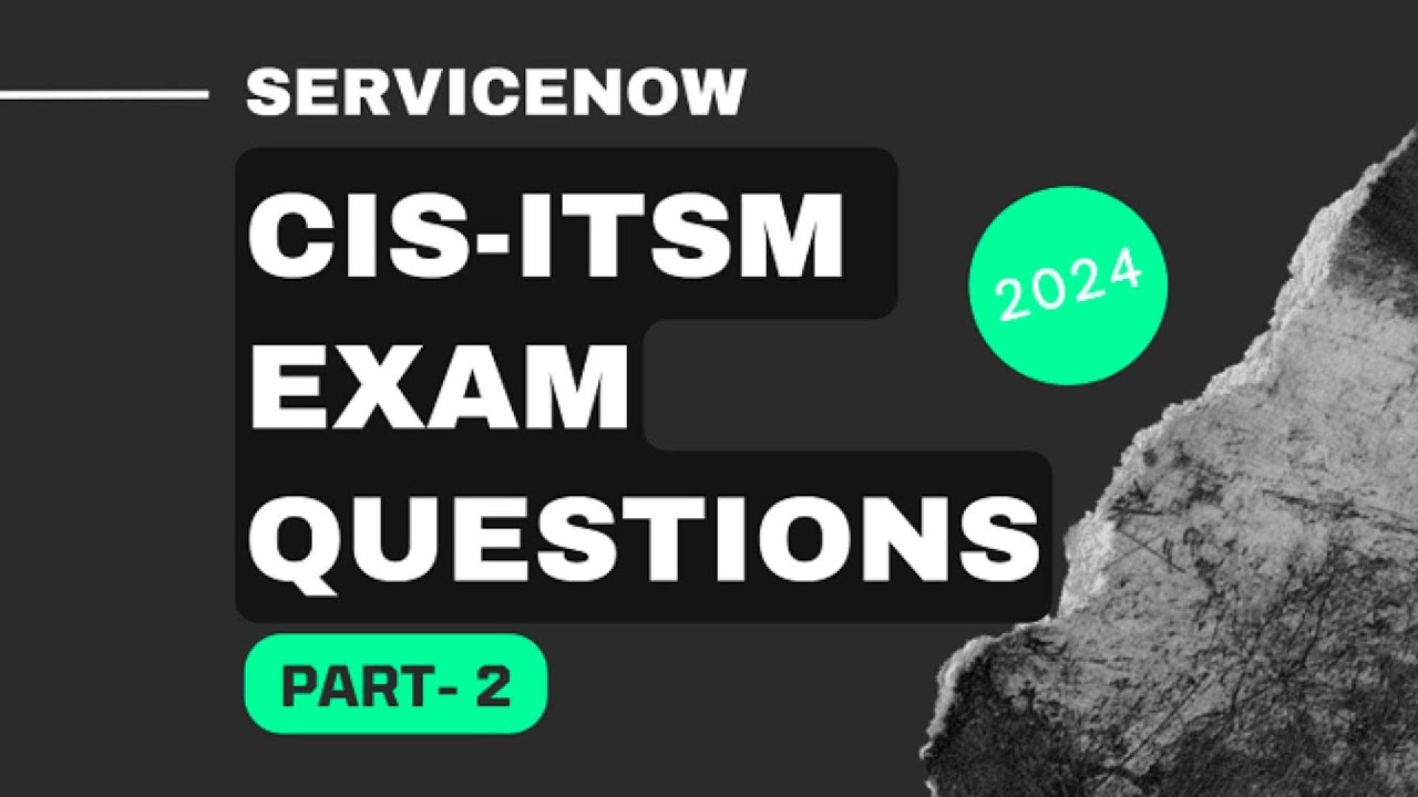 Servicenow CIS-ITSM Exam Questions # Part-2 - YouTube