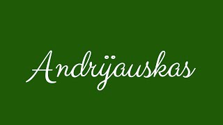 Learn how to Sign the Name Andrijauskas Stylishly in Cursive Writing