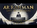 Putham Puthu Bhoomi/Jai Ho - A.R. Rahman Live in Chennai