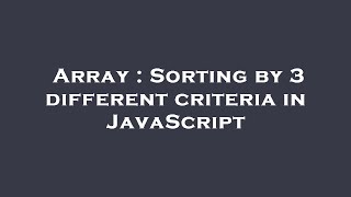 Array : Sorting by 3 different criteria in JavaScript