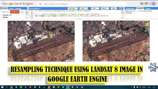 Earth Engine 27 Resampling Landsat 8 Image Using Google Earth Engine ...