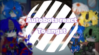 Autobots react to Angst✨ {⚠️PUT IN 2X SPEED} {TFP} {Angst reaction} {Gl2}