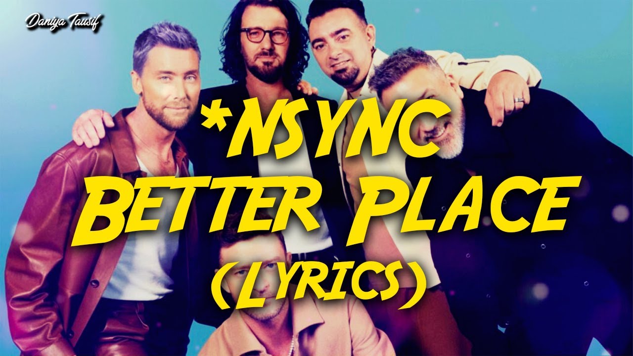 *NSYNC - Better Place (Lyrics) - YouTube