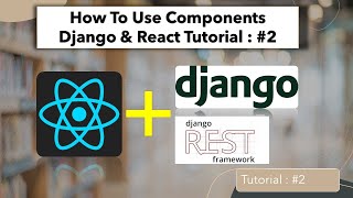 Django And React Tutorial // #2 Use components