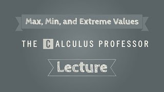 Maximums, Minimums, and Extreme Values Lecture (Calculus 3)