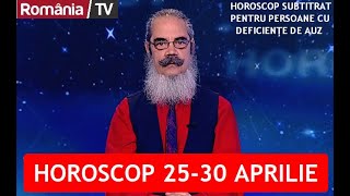 HOROSCOP 25-30 APRILIE
