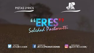 Eres - Soledad Pastorutti (PISTA LYRICS JR)