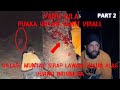 PADU GILA (PUAKA HUTAN SAWIT VIRALL) PARANORMAL ARAZS COLLAB TEAM PARAKILL PARA PART 2/3