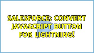 Salesforce: Convert JavaScript button for lightning!