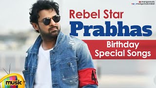 Prabhas Birthday Special Songs 2020 | Rebel Star Prabhas | Prabhas Telugu Hit Songs | Mango Music