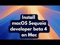 How to install macOS Sequoia developer beta 4 on Mac